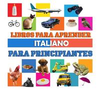 libros para aprender Italiano para principiantes: libro bilingüe Italiano español niños