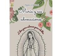 Libros para colorear catolico para mujeres: Maria y sus advocaciones