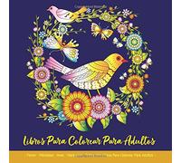 Libros Para Colorear Para Adultos: Flores · Mándalas · Aves · Mariposas : Relajantes Libros Para Colorear Para Adultos: Mandalas Para Colorear ... De Colorear Para Adultos Flores: Antiestrés