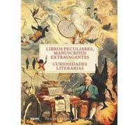 Libros peculiares, manuscritos extravagantes y otras curiosidades literarias