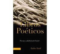 Libros Poeticos: Poesia y Sabiduria de Israel