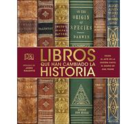 Libros que han cambiado la historia: Desde El arte de la guerra hasta El diario de Ana Frank (Enciclopedia visual)