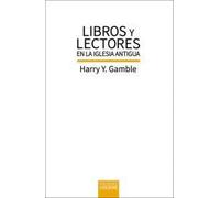 Libros y lectores en la Iglesia antigua. Una historia de los primeros textos cristianos.: 174 (Biblioteca de Estudios Bíblicos)