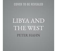 Libya and the West: What Everyone Needs to Know(r)