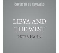 Libya and the West: What Everyone Needs to Know(r)