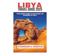 LIBYA TRAVEL GUIDE 2025 (Easy Travel Guides)