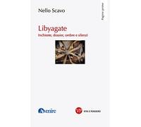 Libyagate. Inchieste, dossier, ombre e silenzi (Pagine prime)