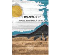 Licancabur: Histórias, mitos e lendas de Atacama (Libreria del Desierto)