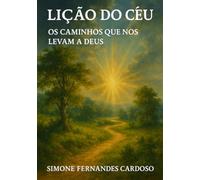 Lição do Céu - Os caminhos que nos levam a Deus