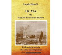 LICATA tra Passato Presente e Futuro: Dalle origini antiche alle sfide contemporanee (Licata e la sua storia)