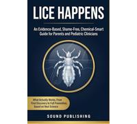 Lice Happens: An Evidence-Based Shame-Free, Chemical-Smart Guide for Parents and Pediatric Clinicians