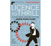 Licence to Thrill: A Cultural History of the James Bond Films (Cinema and Society)