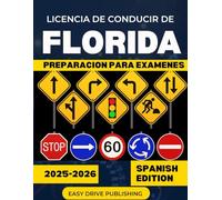 LICENCIA DE CONDUCIR DE FLORIDA PREPARACION PARA EXAMENES 2025-2026: Su guía completa para aprobar el examen escrito y práctico del DMV de Florida en el primer intento