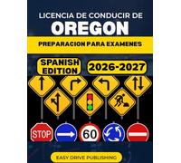 LICENCIA DE CONDUCIR DE OREGON PREPARACION PARA EXAMENES: Tu guía de estudio completa para aprobar el examen teorico y practico del permiso de conducir del DMV.
