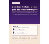 Licencia de Conducir Japonesa para Residentes Extranjeros: Cómo Convertir su Licencia Extranjera: Cita, Documentos, Costos y el Circuito del Examen - Escrito en Español Sencillo