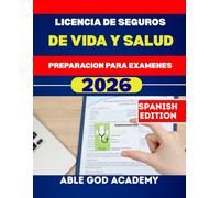 LICENCIA DE SEGUROS DE VIDA Y SALUD PREPARACION PARA EXAMENES: Conceptos, estrategias de práctica y consejos para obtener la licencia con éxito