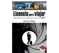 Licencia para viajar. Guía definitiva de viajes por el mundo (SIN COLECCION)