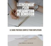 Licenciement pour Présomption de Démission: Le Guide pratique complet pour employeurs