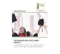 Licenciés ou lits sans sieds ?: La jeunesse ne veut pas travailler ou c'est l'État qui ne crée pas d'offres ?