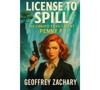 LICENSE TH SPILL: THE CHAOTIC FILES OF AGENT PENNY P.
