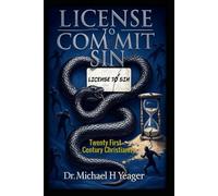 LICENSE TO COMMIT SIN: Twenty First Century Christianity