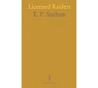 Licensed Raiders: The world of privateers: law, prize-taking, and famous captains from the 17th-18th centuries
