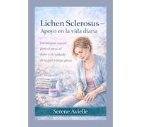 Lichen Sclerosus - Apoyo en la vida diaria: Estrategias suaves para el picor, el dolor y el cuidado de la piel a largo plazo
