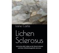Lichen Sclerosus: wie du das stille Leiden an der Wurzel erkennst und deine Selbstheilungskräfte aktivierst
