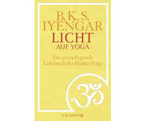 Licht auf Yoga: Das gundlegende Lehrbuch des Hatha-Yoga