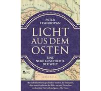Licht aus dem Osten: Eine neue Geschichte der Welt
