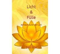 Licht & Fülle: Achtsam durch den Juni (Achtsam durch das Jahr)