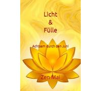 Licht & Fülle: Achtsam durch den Juni (Achtsam durch das Jahr)