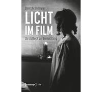 Licht im Film: Zur Ästhetik der Beleuchtung