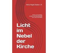 Licht im Nebel der Kirche: Nicht als Feindbild, sondern als Gemeinschaft von Licht und Nebel