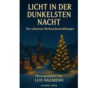 LICHT IN DER DUNKELSTEN NACHT: Die schönsten Weihnachtserzählungen