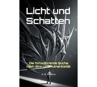 Licht und Schatten: Die fortwährende Suche nach Sinn und Authentizität