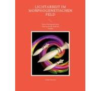 Lichtarbeit Im Morphogenetischen Feld (ebook)