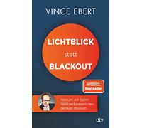 Lichtblick statt Blackout: Warum wir beim Weltverbessern neu denken müssen | Zum Scheitern der Energiewende in Deutschland