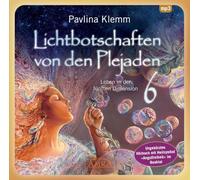 Mensajes de luz de las Pléyades Vol. 6 – Lectura íntegra y 'Angstfreiheit': Vida en la 5ª dimensión