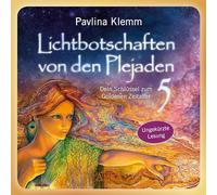 Lichtbotschaften von den Plejaden Band 5 (Das Hörbuch - ungekürzte Lesung): Dein Schlüssel zum Goldenen Zeitalter