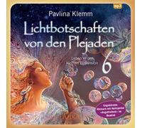 Lichtbotschaften von den Plejaden Band 6 (Ungekürzte Lesung und Heilsymbol "Angstfreiheit"): Leben in der fünften Dimension