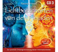 Lichtbotschaften von den Plejaden [Übungs-CD 3]: Zur positiven Umprogrammierung deiner Informationsfelder