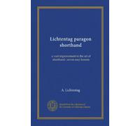 Lichtentag paragon shorthand: a vast improvement in the art of shorthand : seven easy lessons