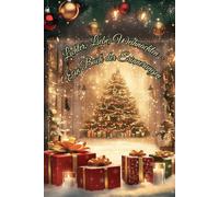 Lichter, Liebe, Weihnachten - Ein Buch der Erinnerungen: "Fünf Jahre Weihnachtszauber, festgehalten für die Ewigkeit"