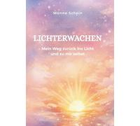 LICHTERWACHEN: Mein Weg zurück ins Licht und zu mir selbst