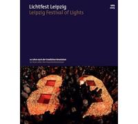 Lichtfest Leipzig - Leipzig Festival of Lights: 20 Jahre nach der Friedlichen Revolution - 20 Years after the Peaceful Revolution