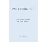 Lichtimpulse - Band 2: 44 Fragen für Herzklarheit und inneres Leuchten - Ein geführtes Journal zum Schreiben und Spüren