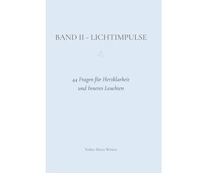 Lichtimpulse - Band 2: 44 Fragen für Herzklarheit und inneres Leuchten - Ein geführtes Journal zum Schreiben und Spüren