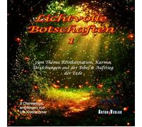 Lichtvolle Botschaften 1: Reinkarnation, Karma, Streichung aus der Bibel und Aufstieg ...