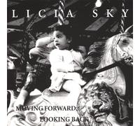Licia Sky - Moving Forward Looking Back